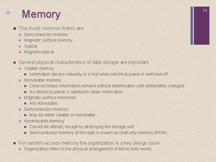 + Memory n The most common forms are: n n n Several physical characteristics