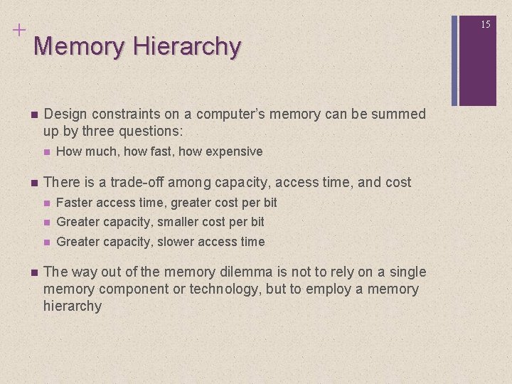 + 15 Memory Hierarchy n Design constraints on a computer’s memory can be summed
