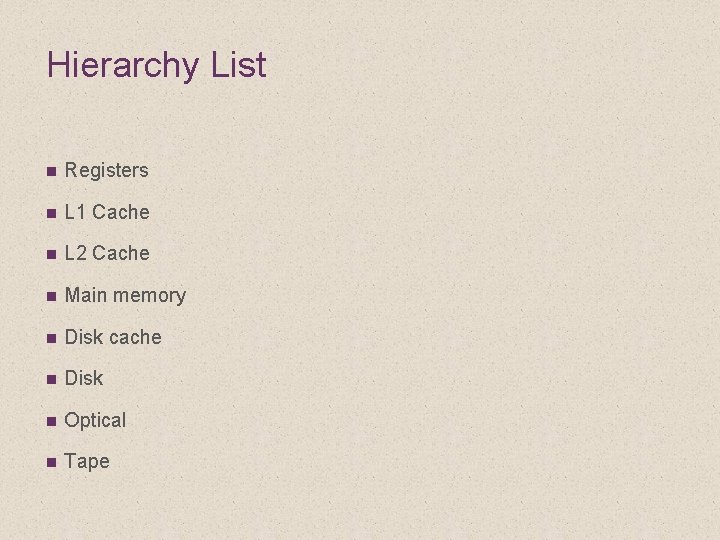 Hierarchy List n Registers n L 1 Cache n L 2 Cache n Main