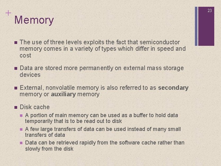 + 23 Memory n The use of three levels exploits the fact that semiconductor
