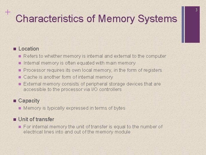 + 3 Characteristics of Memory Systems n Location n n n Capacity n n