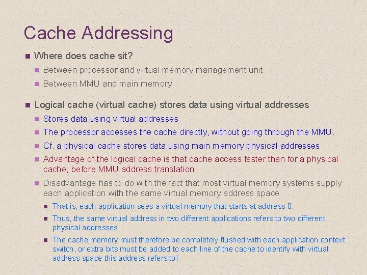 Cache Addressing n n Where does cache sit? n Between processor and virtual memory