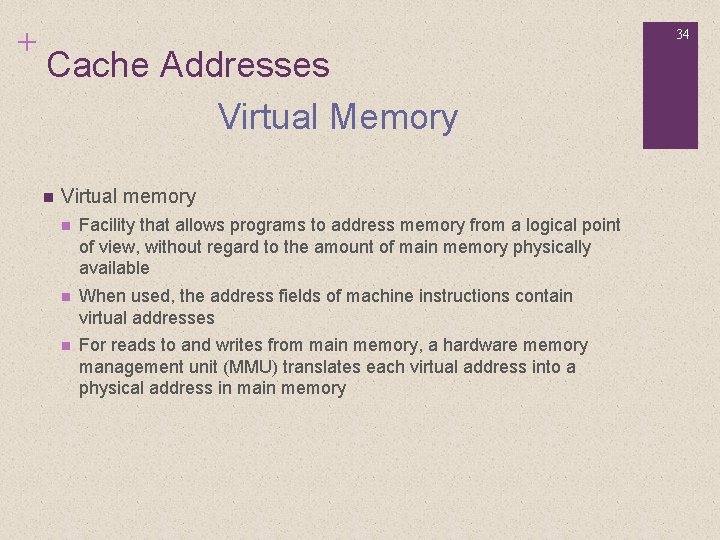 + 34 Cache Addresses Virtual Memory n Virtual memory n Facility that allows programs