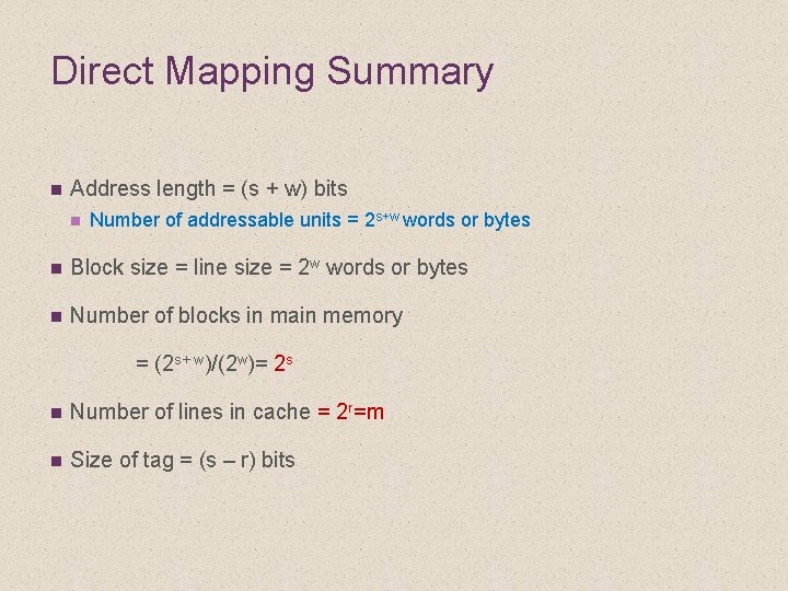 Direct Mapping Summary n Address length = (s + w) bits n Number of