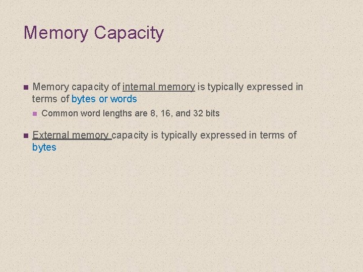 Memory Capacity n Memory capacity of internal memory is typically expressed in terms of