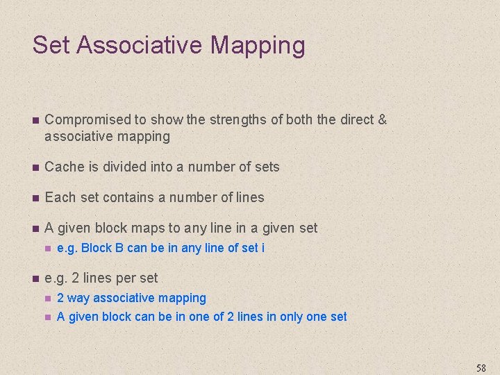 Set Associative Mapping n Compromised to show the strengths of both the direct &