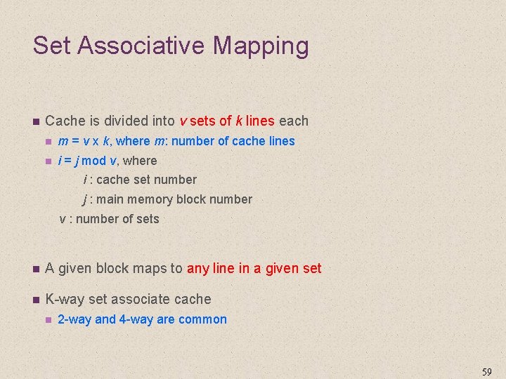 Set Associative Mapping n Cache is divided into v sets of k lines each