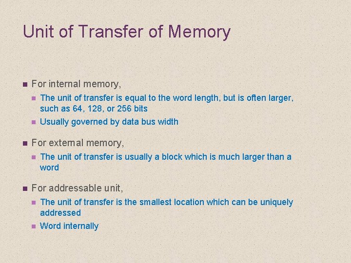 Unit of Transfer of Memory n n For internal memory, n The unit of