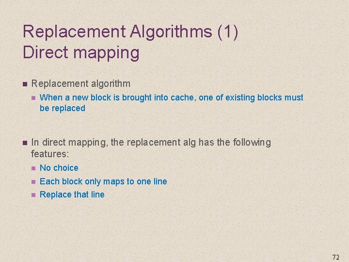 Replacement Algorithms (1) Direct mapping n Replacement algorithm n n When a new block