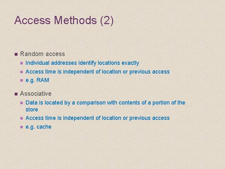 Access Methods (2) n n Random access n Individual addresses identify locations exactly n