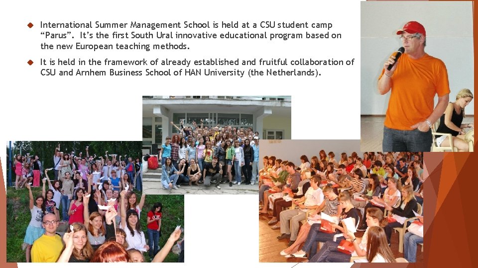  International Summer Management School is held at a CSU student camp “Parus”. It’s