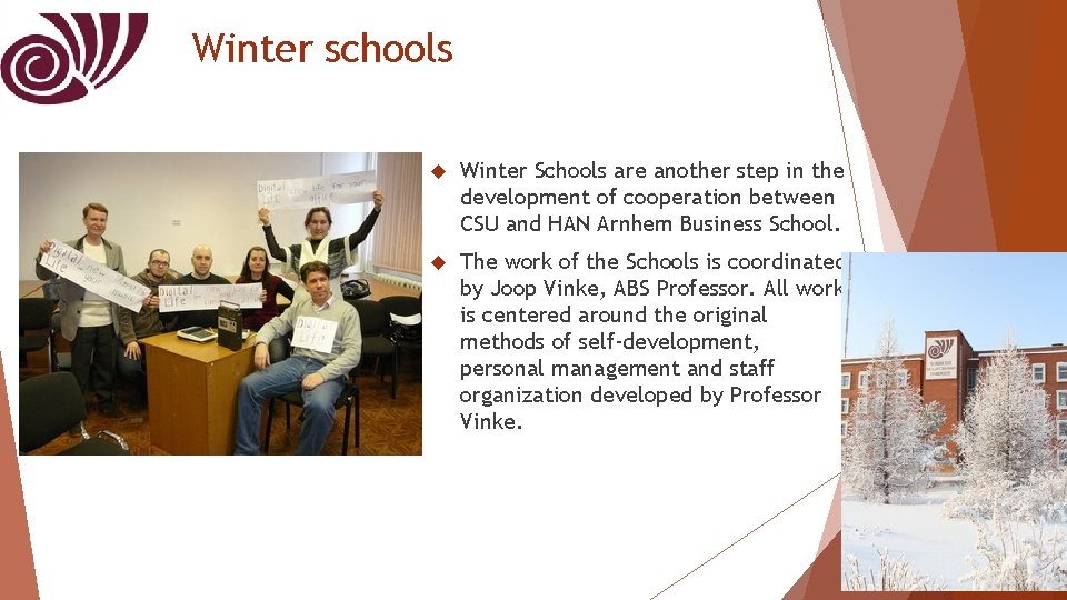 Winter schools Winter Schools are another step in the development of cooperation between CSU