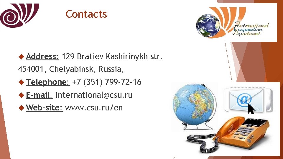 Contacts Address: 129 Bratiev Kashirinykh str. 454001, Chelyabinsk, Russia, Telephone: E-mail: +7 (351) 799