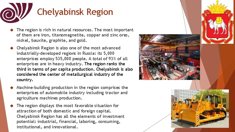 Chelyabinsk Region The region is rich in natural resources. The most important of them