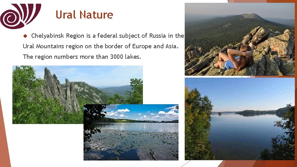 Ural Nature Chelyabinsk Region is a federal subject of Russia in the Ural Mountains