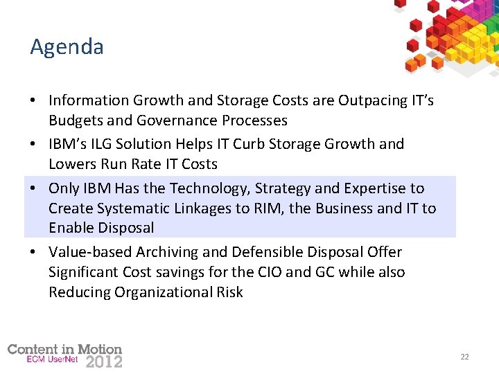 Agenda • Information Growth and Storage Costs are Outpacing IT’s Budgets and Governance Processes