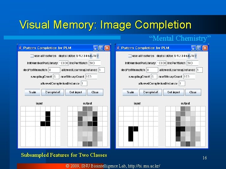 Visual Memory: Image Completion “Mental Chemistry” Subsampled Features for Two Classes © 2009, SNU