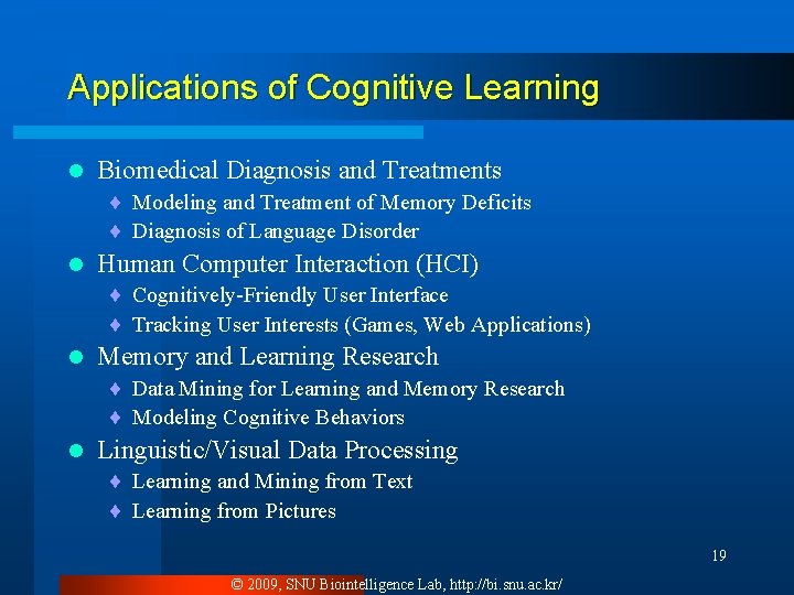 Applications of Cognitive Learning l Biomedical Diagnosis and Treatments ¨ Modeling and Treatment of