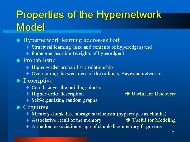 Properties of the Hypernetwork Model l Hypernetwork learning addresses both ¨ Structural learning (size