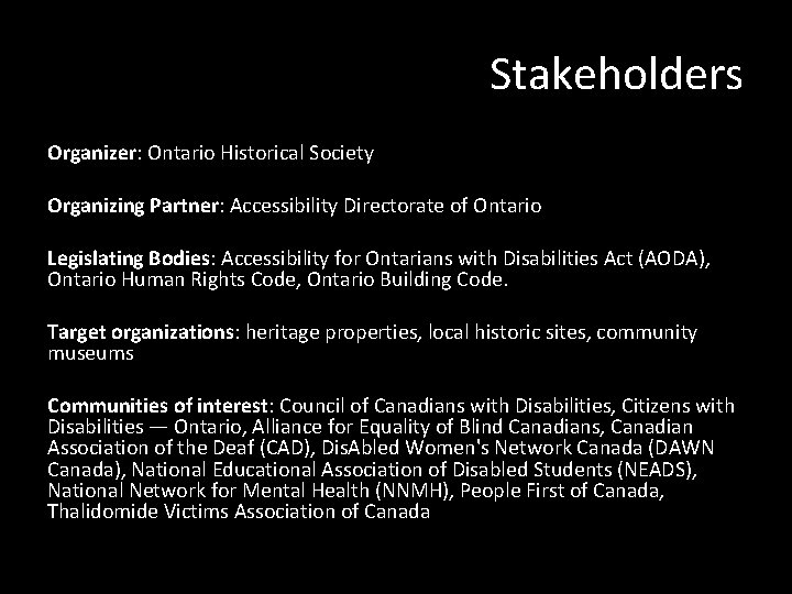 Stakeholders Organizer: Ontario Historical Society Organizing Partner: Accessibility Directorate of Ontario Legislating Bodies: Accessibility