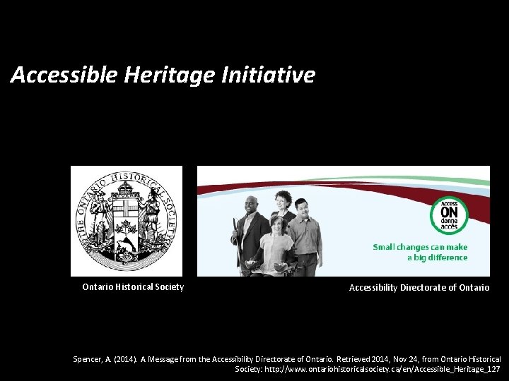 Accessible Heritage Initiative Ontario Historical Society Accessibility Directorate of Ontario Spencer, A. (2014). A