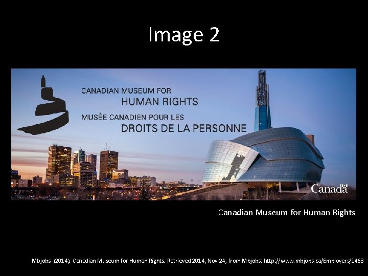 Image 2 Canadian Museum for Human Rights Mbjobs. (2014). Canadian Museum for Human Rights.