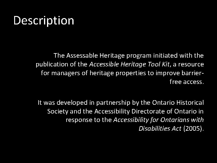 Description The Assessable Heritage program initiated with the publication of the Accessible Heritage Tool