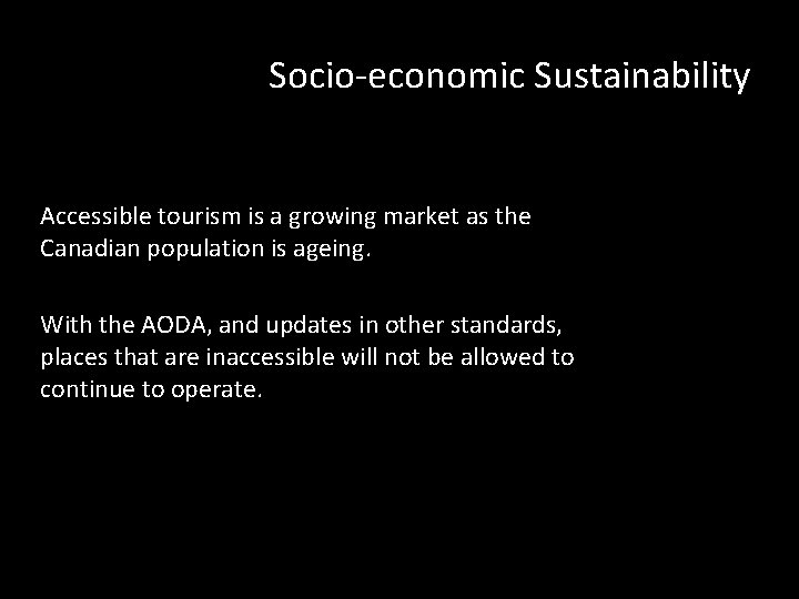 Socio-economic Sustainability Accessible tourism is a growing market as the Canadian population is ageing.