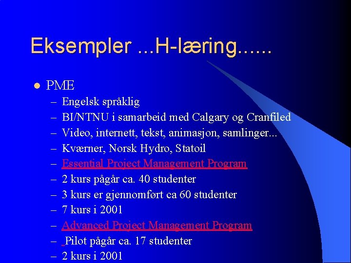 Eksempler. . . H-læring. . . l PME – – – Engelsk språklig BI/NTNU