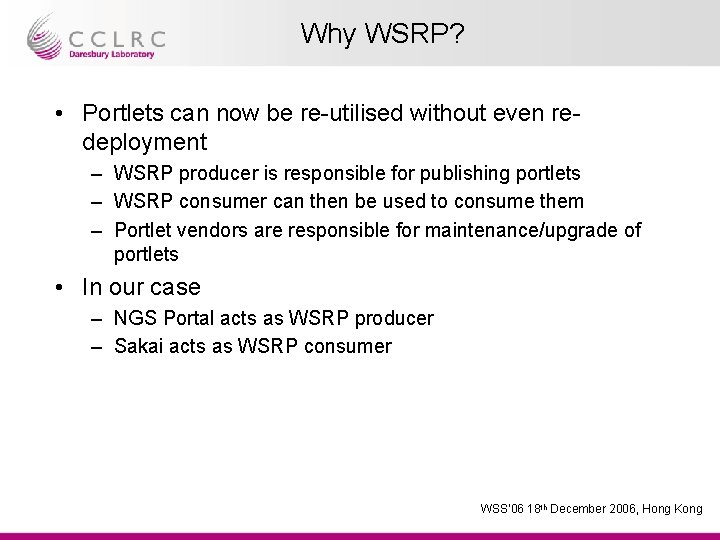 Why WSRP? • Portlets can now be re-utilised without even redeployment – WSRP producer