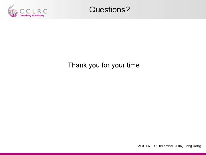 Questions? Thank you for your time! WSS’ 06 18 th Presenter Name December Facility