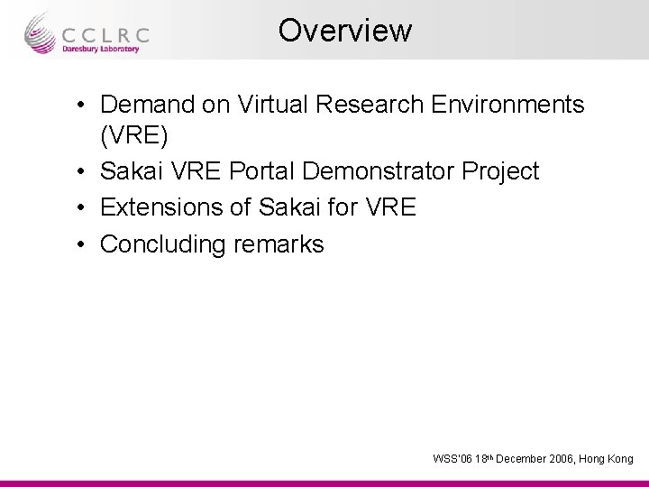 Overview • Demand on Virtual Research Environments (VRE) • Sakai VRE Portal Demonstrator Project