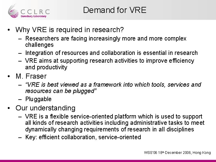 Demand for VRE • Why VRE is required in research? – Researchers are facing