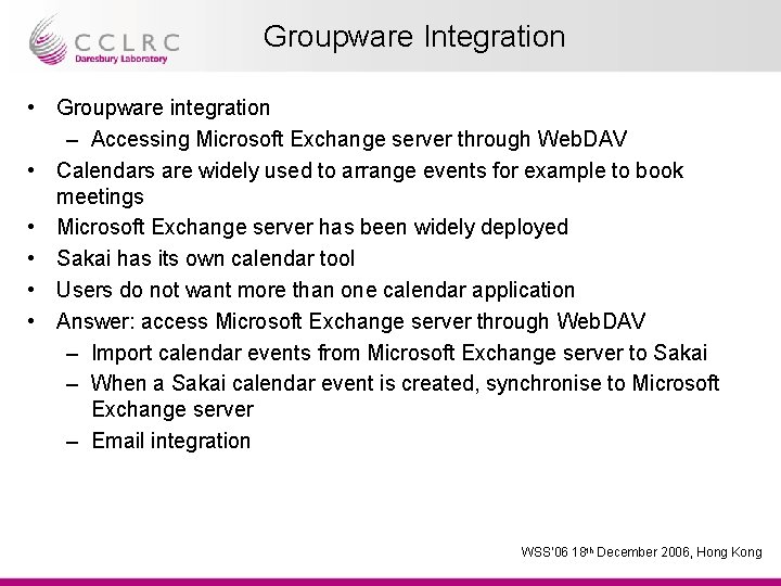 Groupware Integration • Groupware integration – Accessing Microsoft Exchange server through Web. DAV •