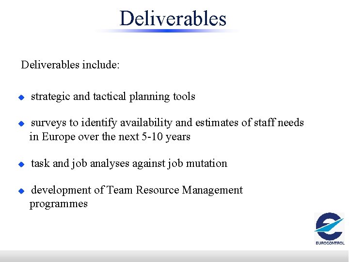 Deliverables include: u u strategic and tactical planning tools surveys to identify availability and