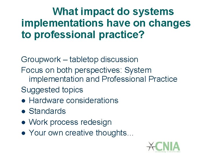 What impact do systems implementations have on changes to professional practice? Groupwork – tabletop