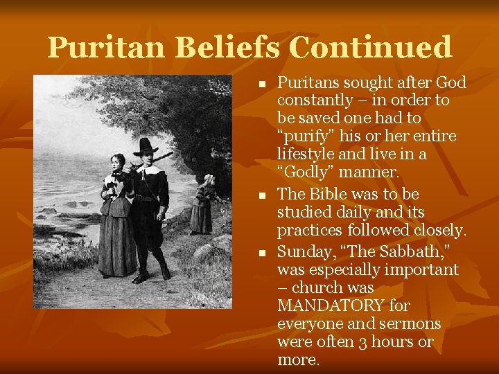 Puritan Beliefs Continued n n n Puritans sought after God constantly – in order