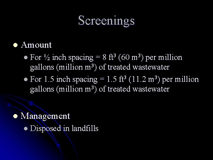 Screenings l Amount l For ½ inch spacing = 8 ft 3 (60 m