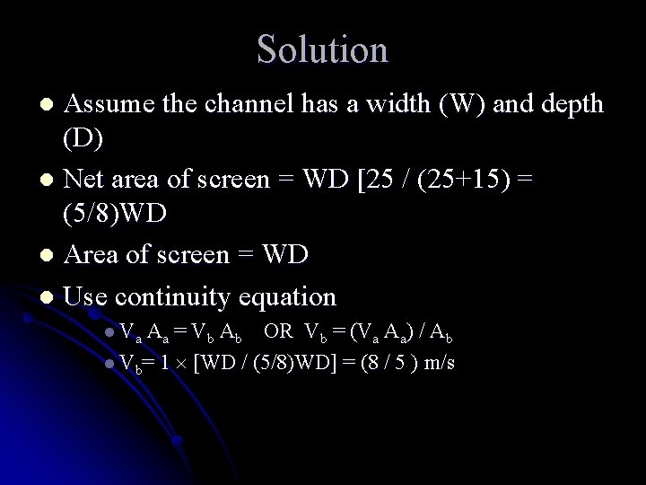 Solution Assume the channel has a width (W) and depth (D) l Net area