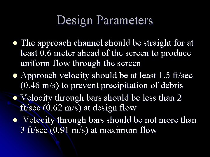 Design Parameters The approach channel should be straight for at least 0. 6 meter