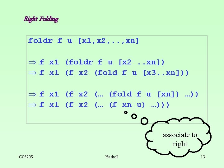 Right Folding foldr f u [x 1, x 2, . . , xn] Þ