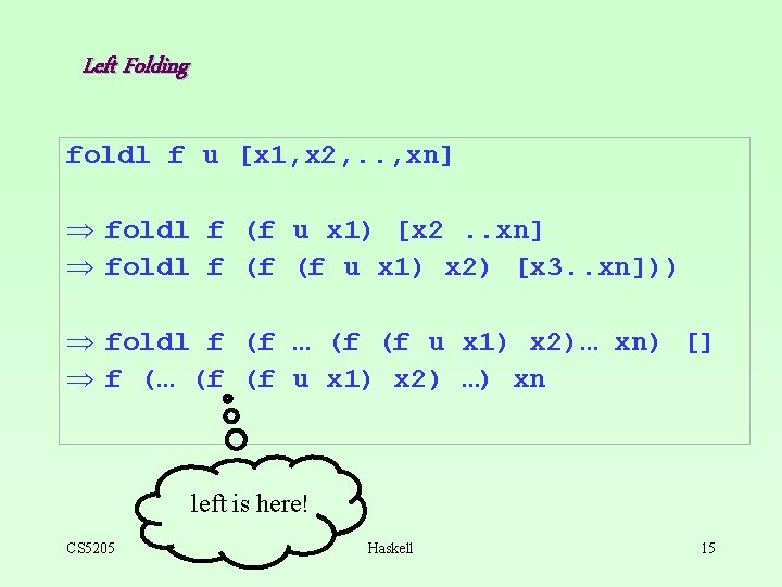 Left Folding foldl f u [x 1, x 2, . . , xn] Þ