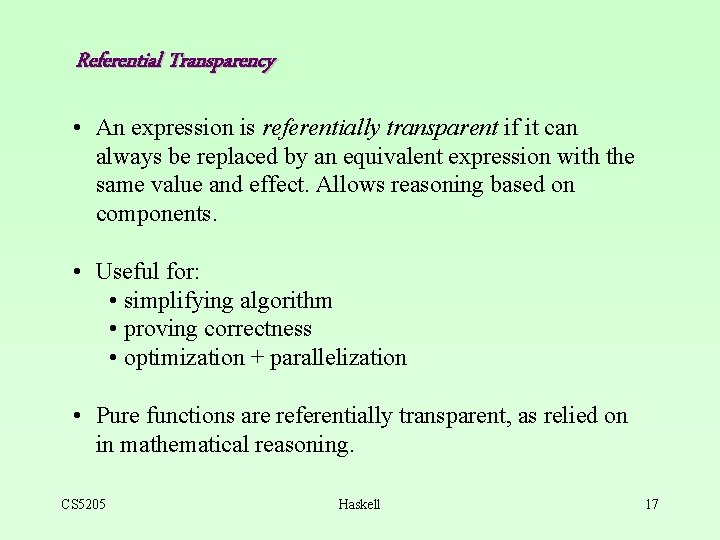 Referential Transparency • An expression is referentially transparent if it can always be replaced