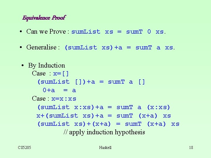 Equivalence Proof • Can we Prove : sum. List xs = sum. T 0