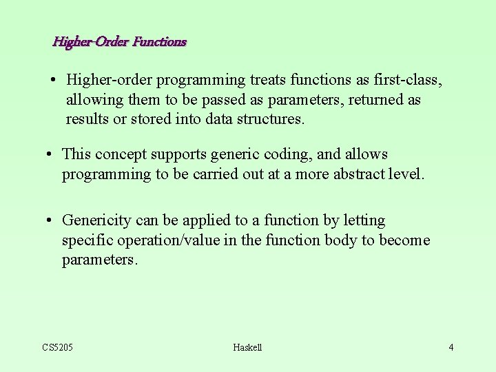 Higher-Order Functions • Higher-order programming treats functions as first-class, allowing them to be passed