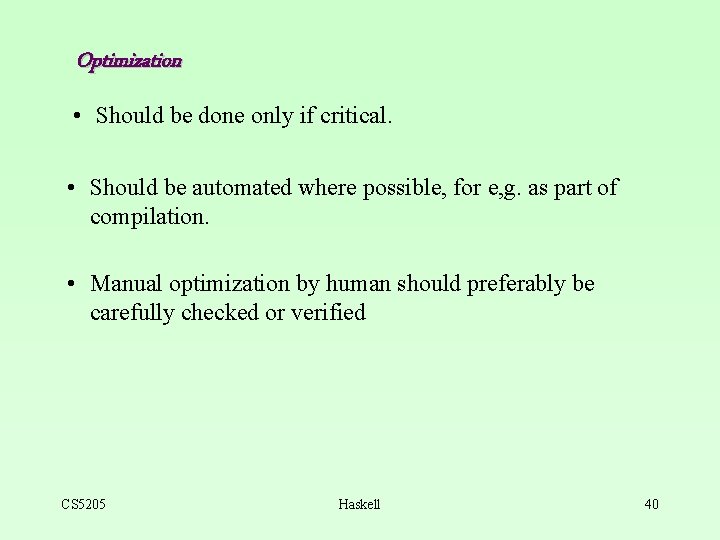 Optimization • Should be done only if critical. • Should be automated where possible,