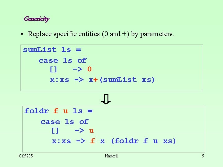 Genericity • Replace specific entities (0 and +) by parameters. sum. List ls =