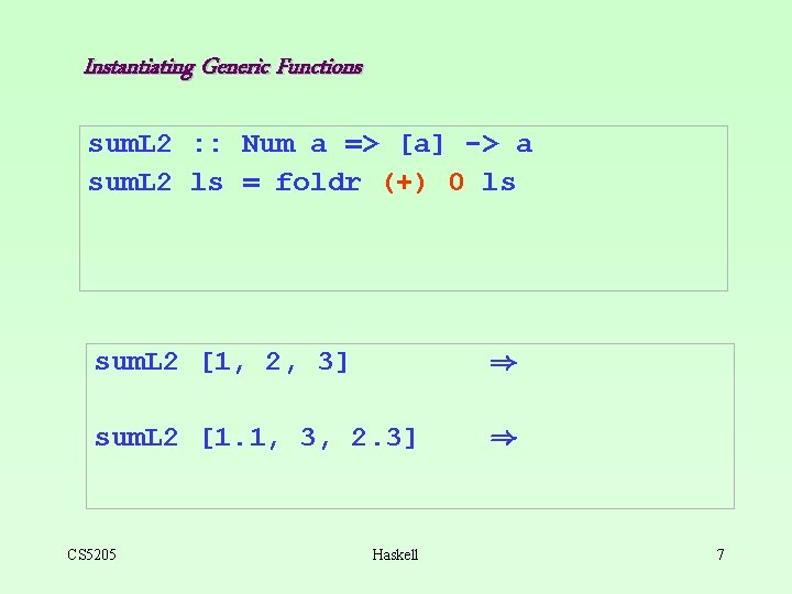 Instantiating Generic Functions sum. L 2 : : Num a => [a] -> a