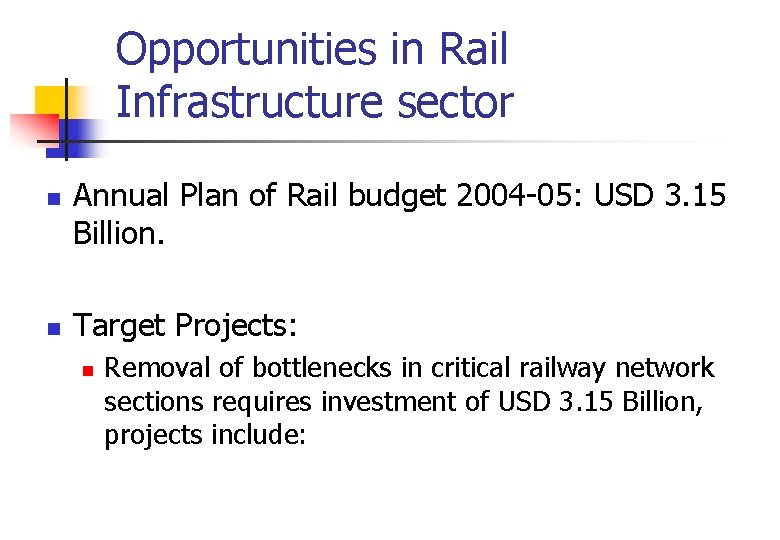 Opportunities in Rail Infrastructure sector n n Annual Plan of Rail budget 2004 -05: