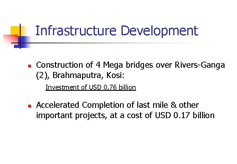 Infrastructure Development n Construction of 4 Mega bridges over Rivers-Ganga (2), Brahmaputra, Kosi: Investment